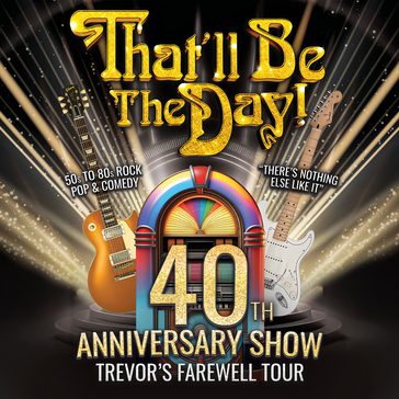 Jukebox flanked by two guitars with the text 'That'll Be The Day: 40th Anniversary Show – Trevor's Farewell Tour' displayed in front