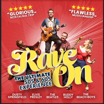 Promotional poster for Rave On: The Ultimate 50s & 60s Experience. Four performers with guitars pose against a bright red starburst background with five-star review quotes. The poster highlights music by Dusty Springfield, Elvis Presley, The Beatles, Buddy Holly and The Beach Boys.