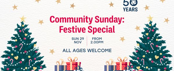 Christmas tress on the edges with presents underneath and presents in the middle at the bottom. text reading 'Community Sunday: Festival Special, Sun 29 Nov, From 2.00pm and All ages welcome'.