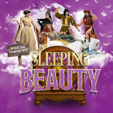 a group of colourful panto characters gathered around a bed above an ornate wooden bed frame. The scene is surrounded by white feathers and clouds against a purple magical background, with the Sleeping Beauty title in large gold and purple lettering and a brown sign with 'British Sign Language'.